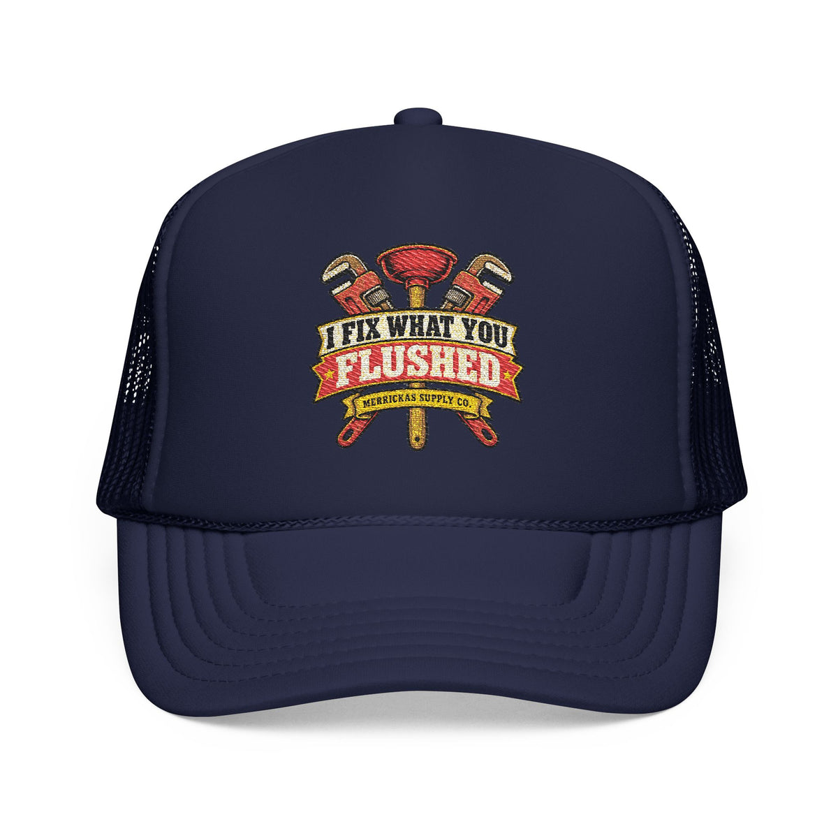 I Fix What You Flushed Foam Trucker Hat