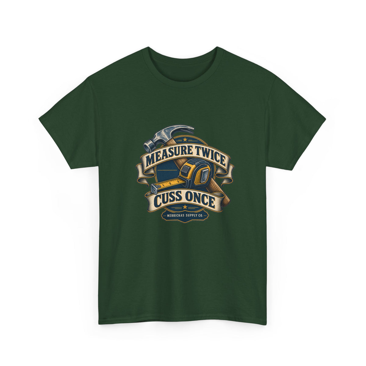 Measure Twice Cuss Once Classic Tee