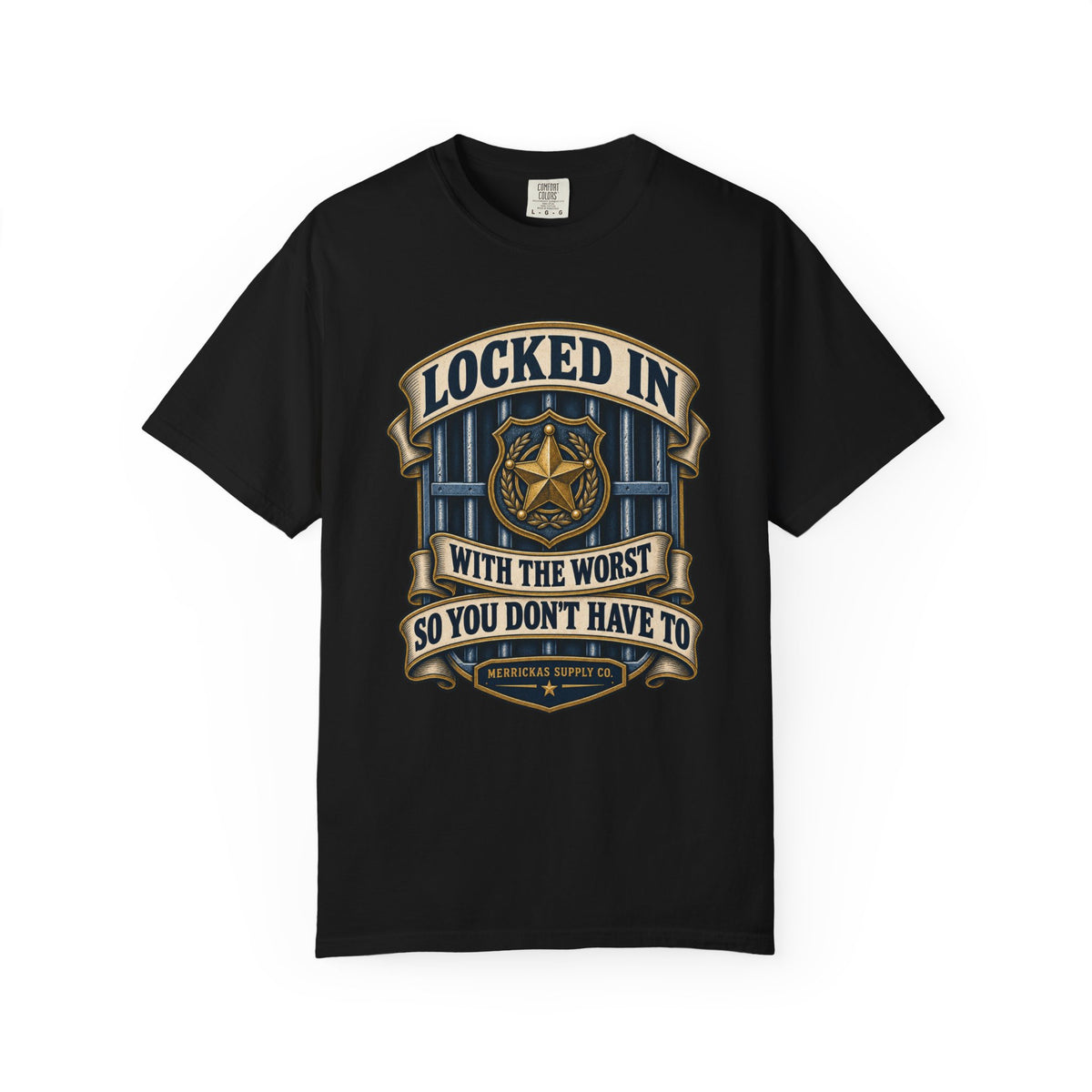 Locked In With The Worst So You Don't Have To Garment-Dyed Tee