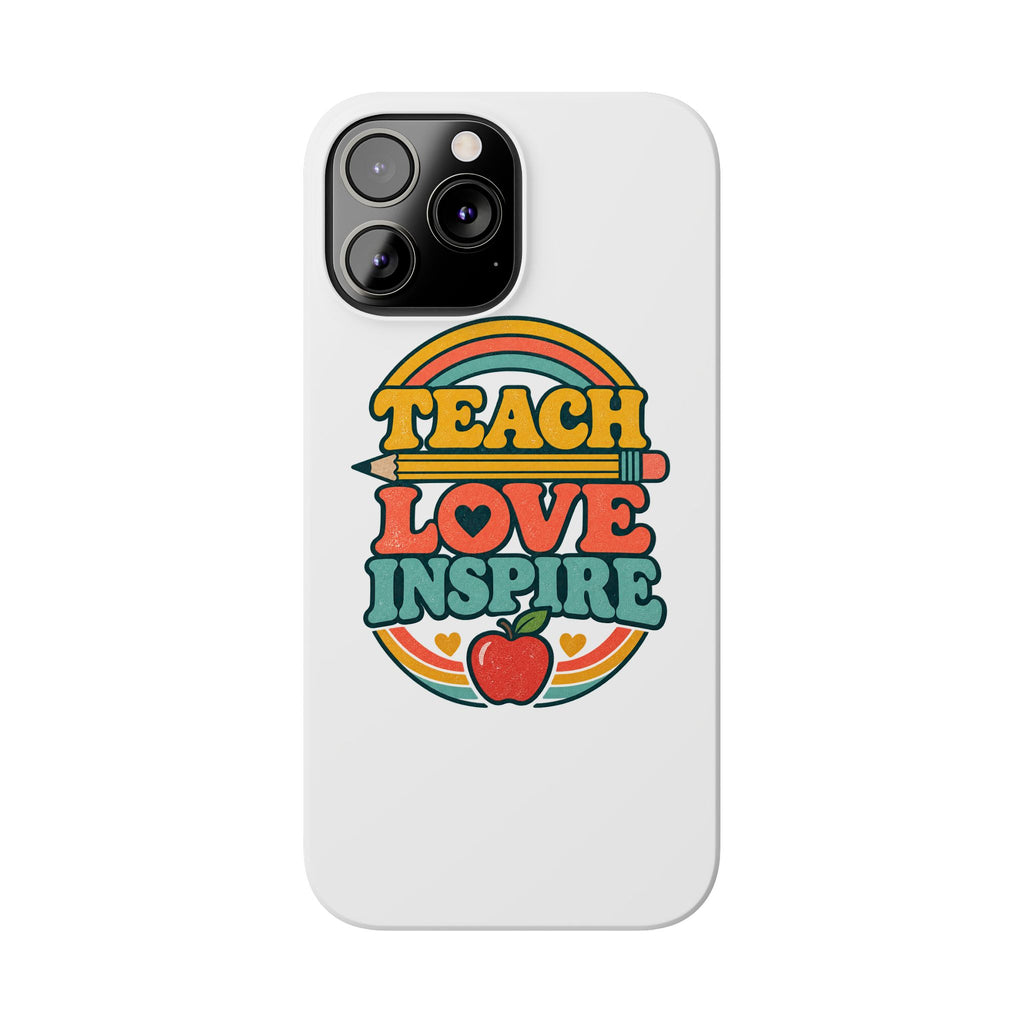 Teach Love Inspire Phone Case