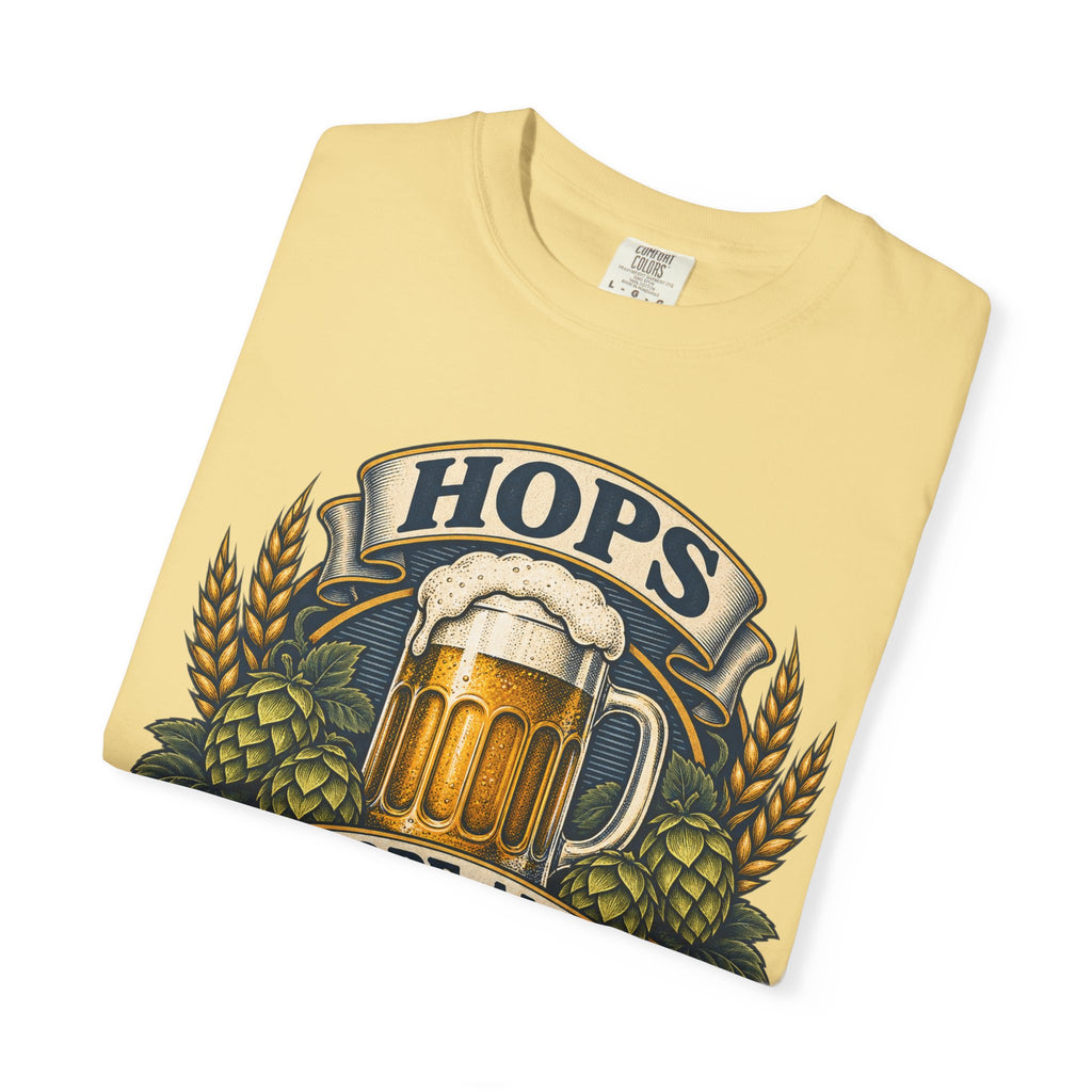 Hops Hope And Happy Hour Garment-Dyed Tee
