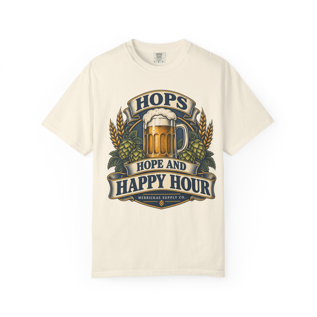 Hops Hope And Happy Hour Garment-Dyed Tee