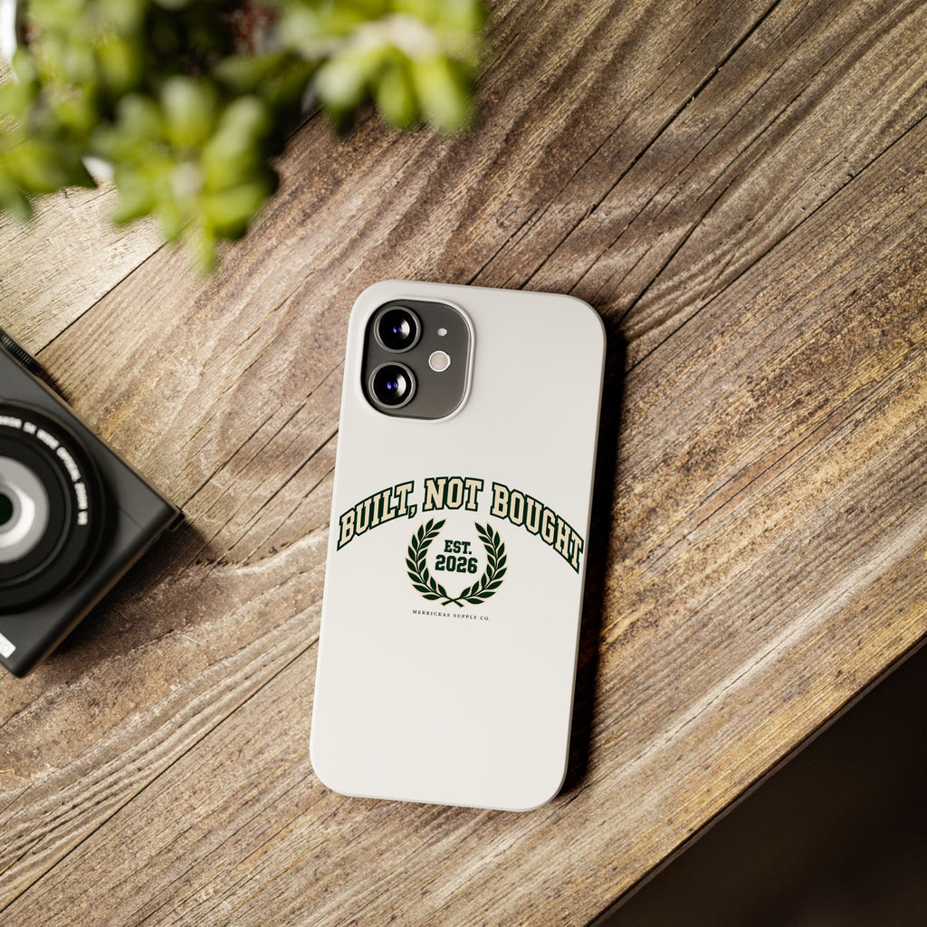 Built Not Bought Phone Case
