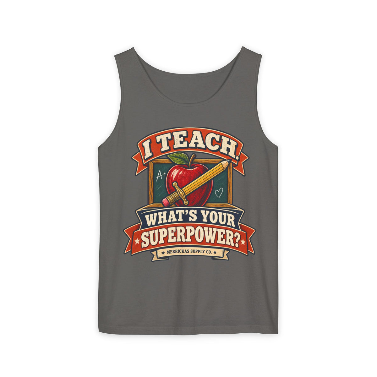 I Teach. What's Your Superpower? Garment-Dyed Tank
