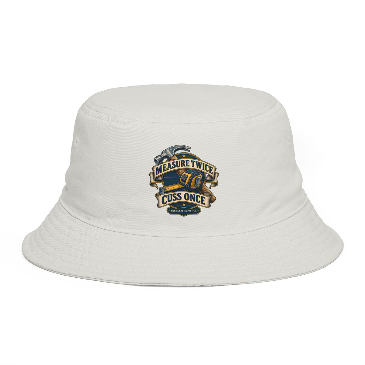 Measure Twice Cuss Once Bucket Hat