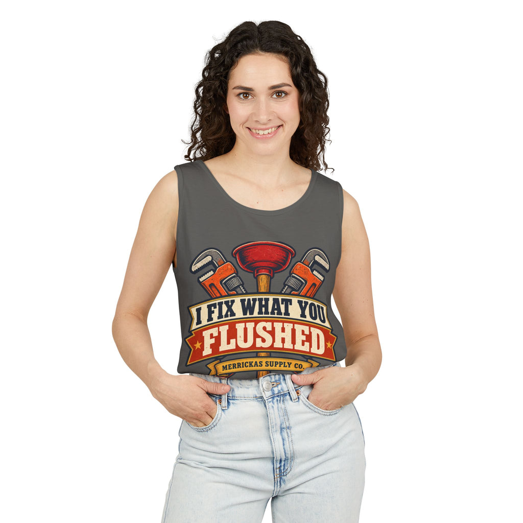 I Fix What You Flushed Garment-Dyed Tank