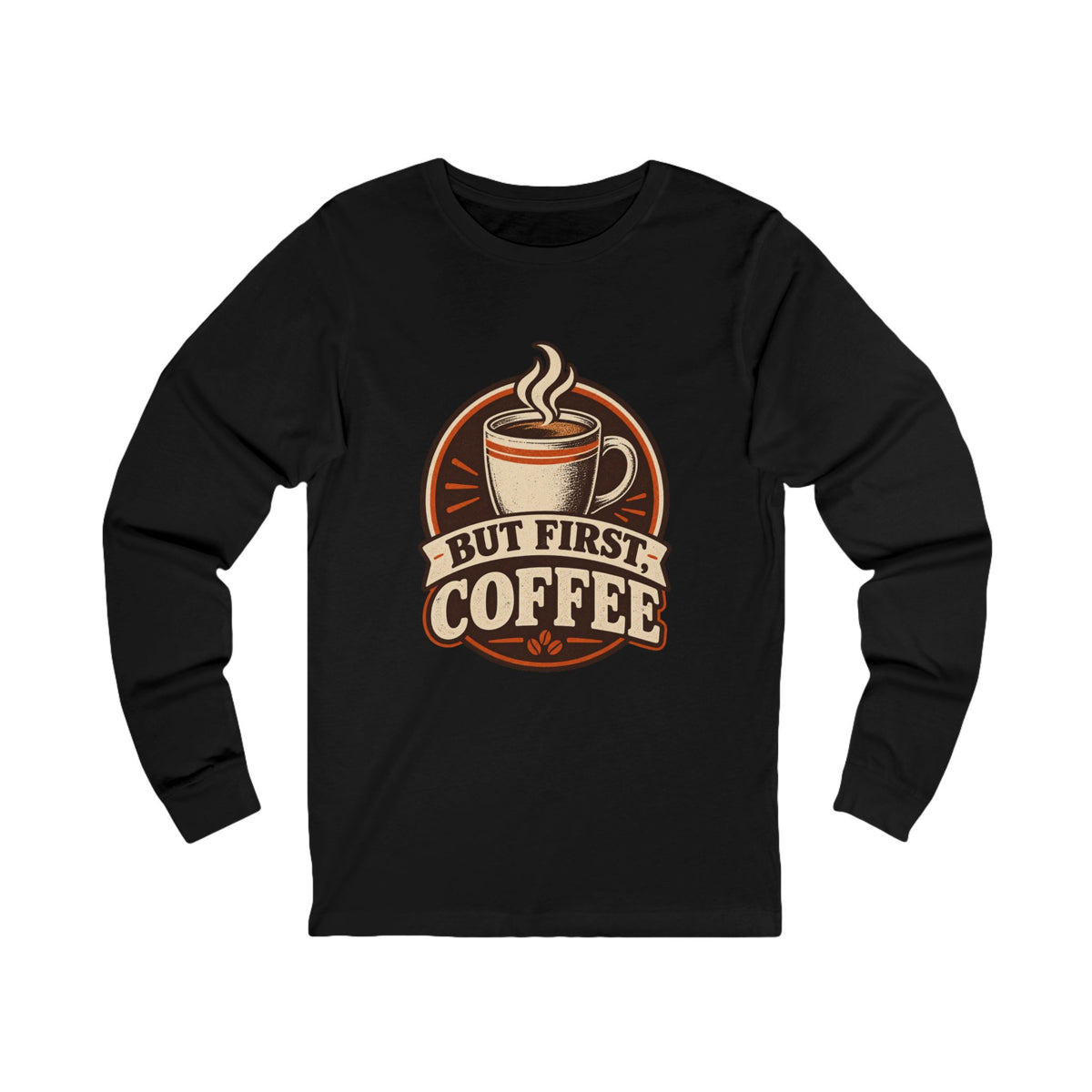 But First Coffee Long Sleeve Tee