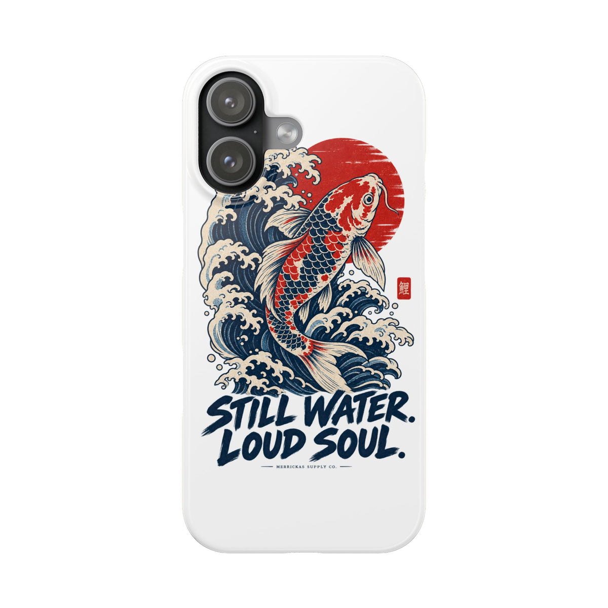 Still Water Loud Soul Phone Case