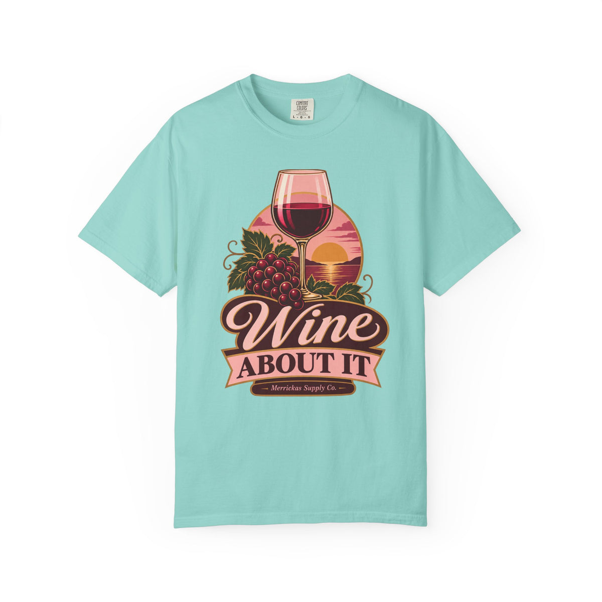 Wine About It Garment-Dyed Tee