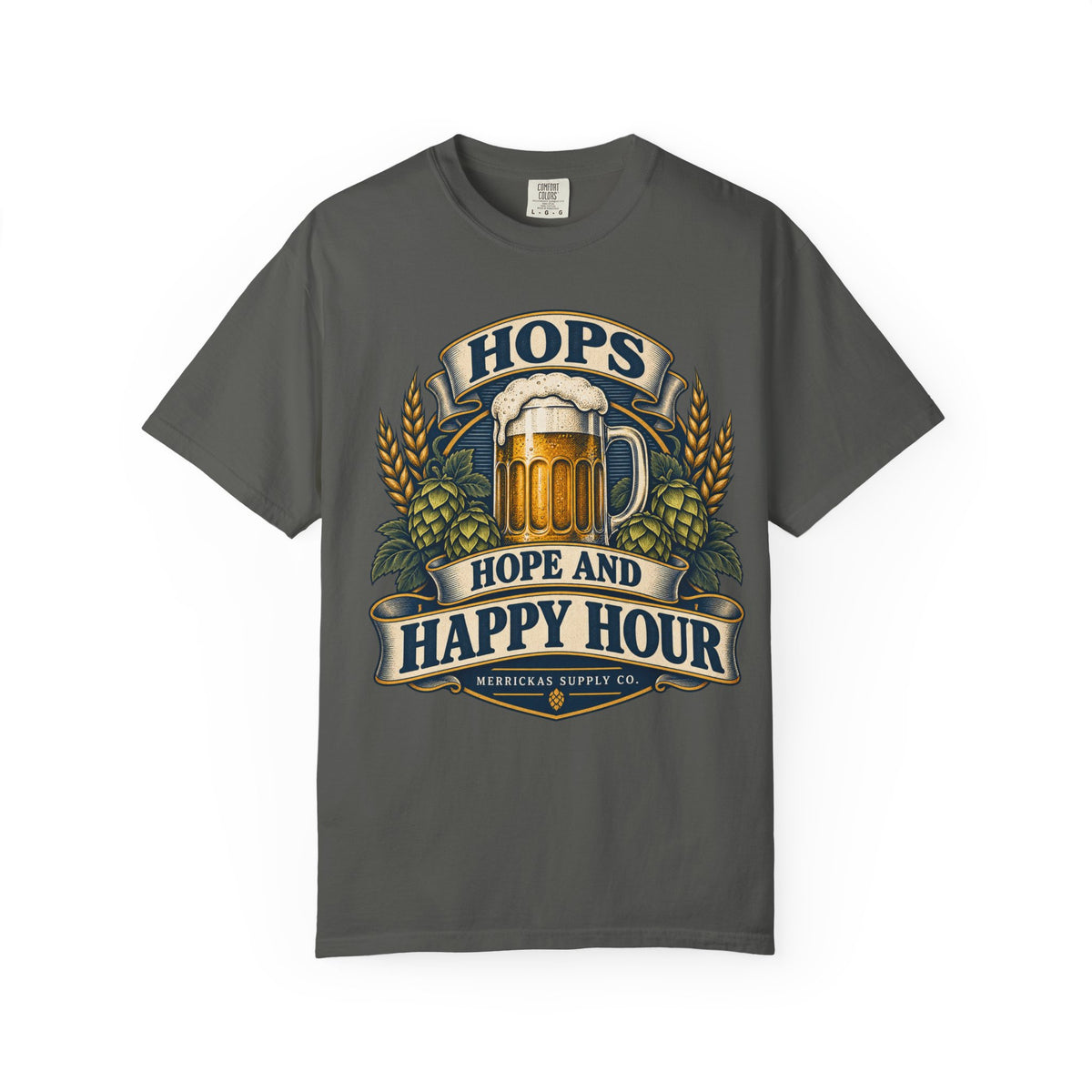 Hops Hope And Happy Hour Garment-Dyed Tee