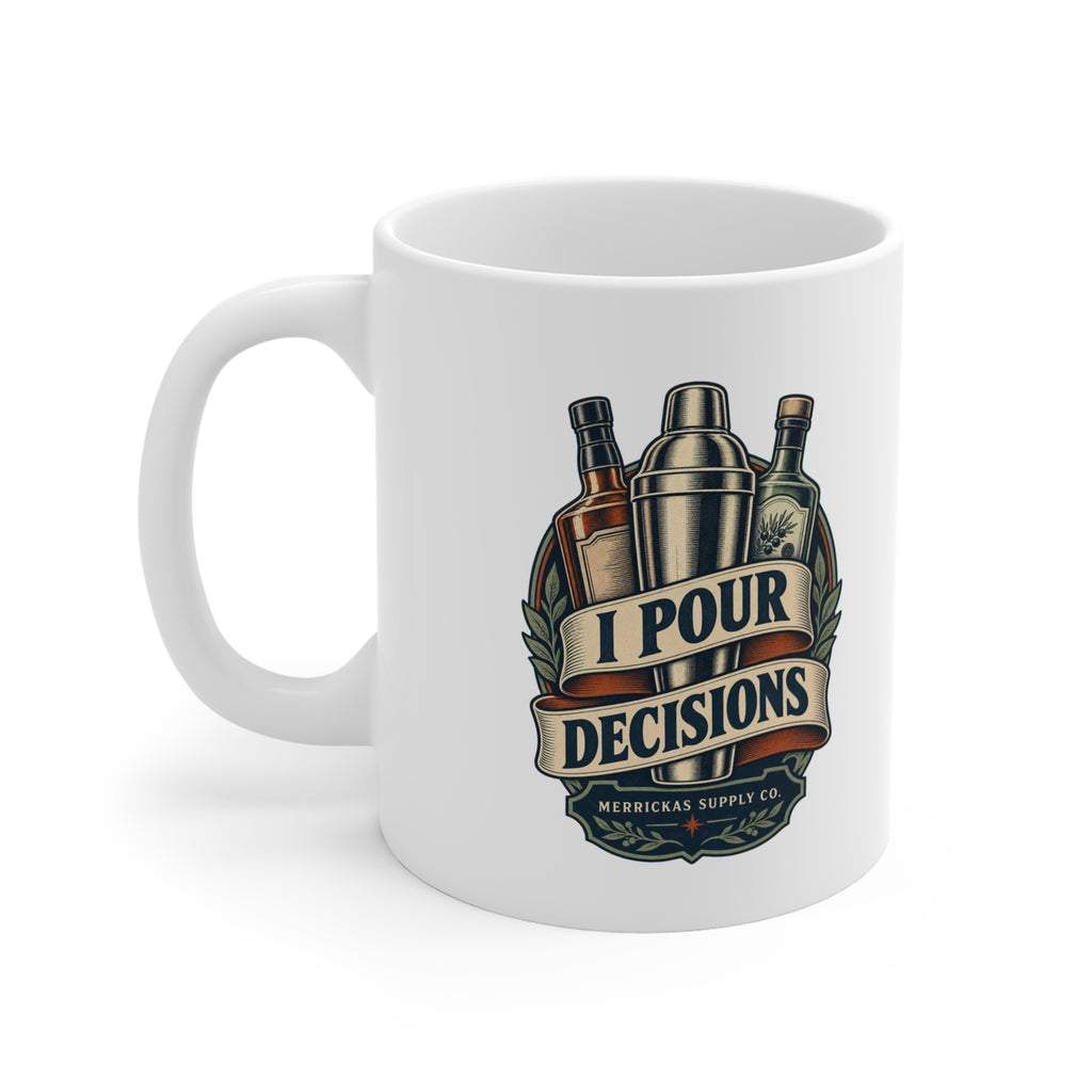 I Pour Decisions Coffee Mug 11oz