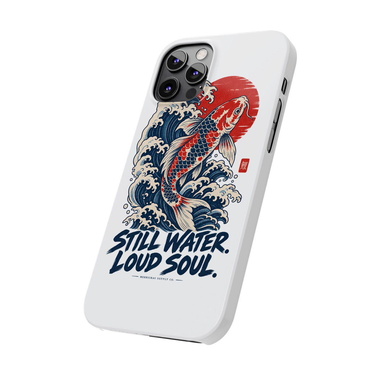 Still Water Loud Soul Phone Case