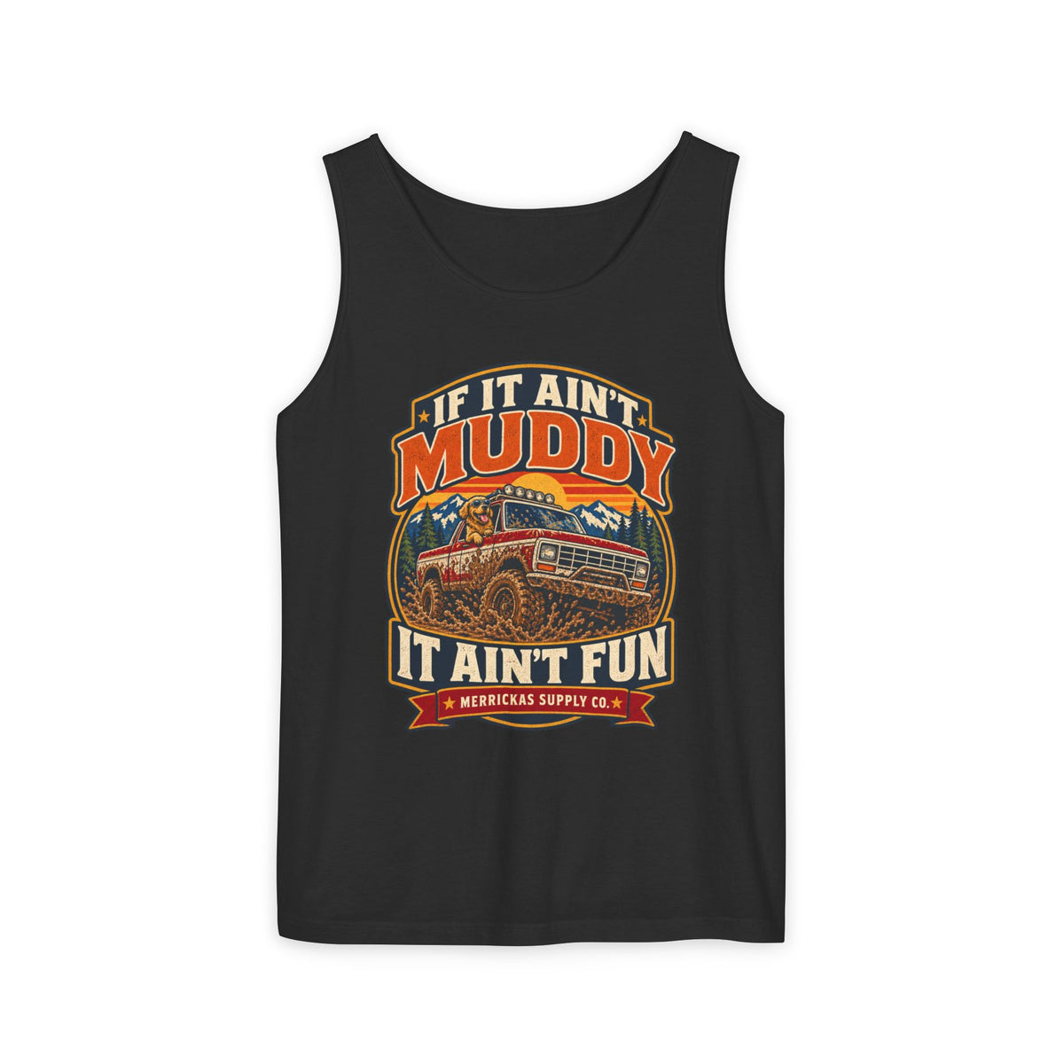 If It Ain't Muddy It Ain't Fun Garment-Dyed Tank