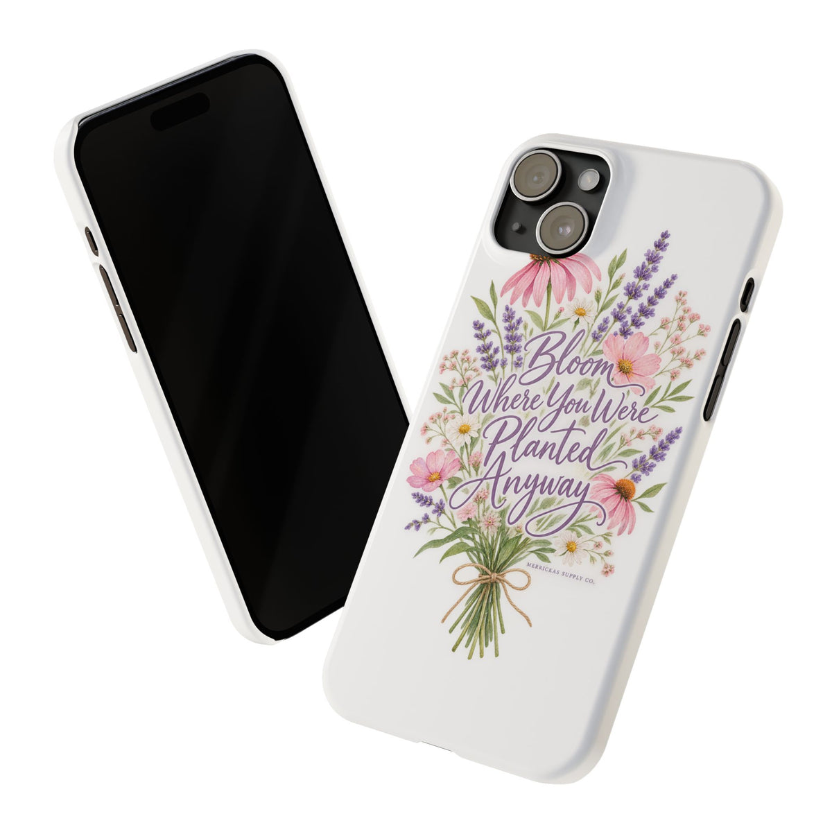 Bloom Where You Were Planted Anyway Phone Case