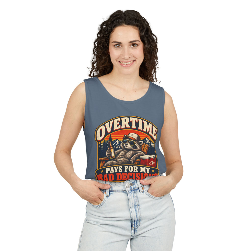 Overtime Pays For My Bad Decisions Garment-Dyed Tank