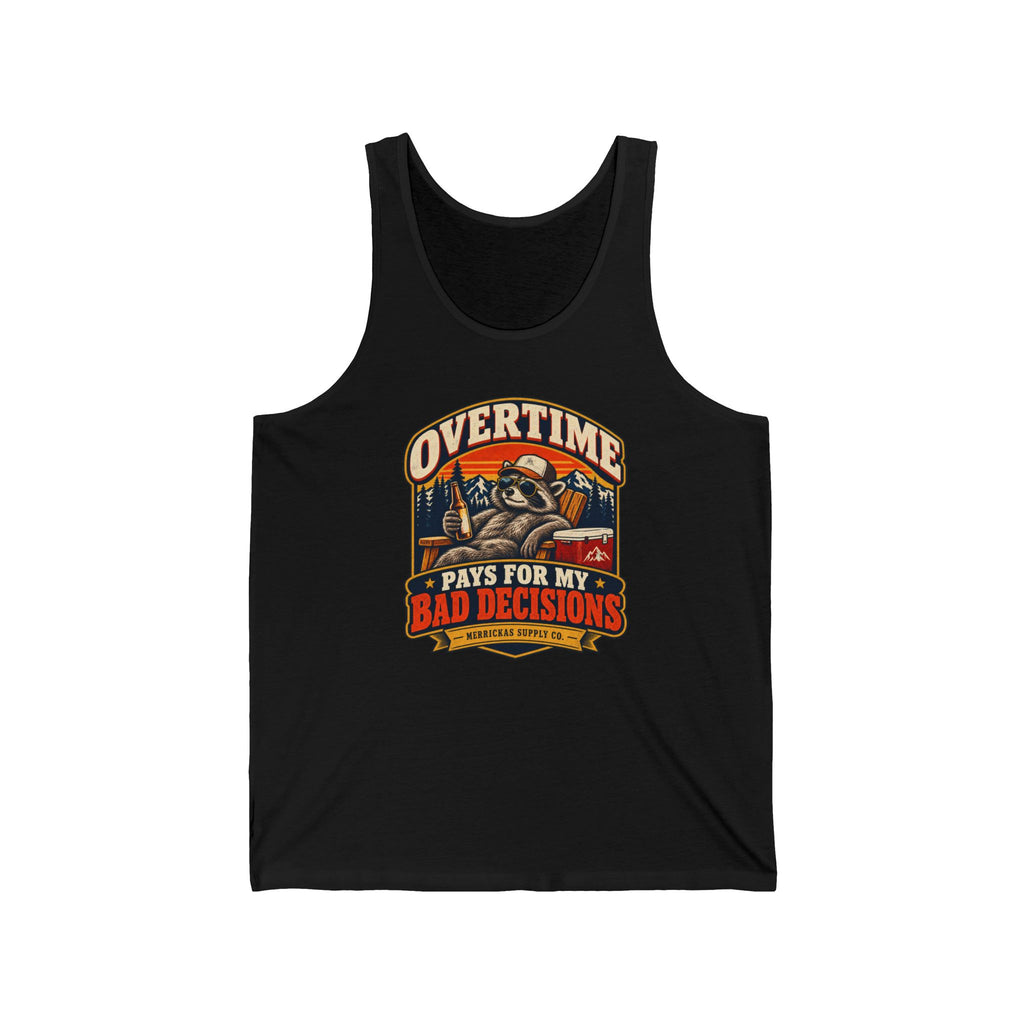 Overtime Pays For My Bad Decisions Tank Top