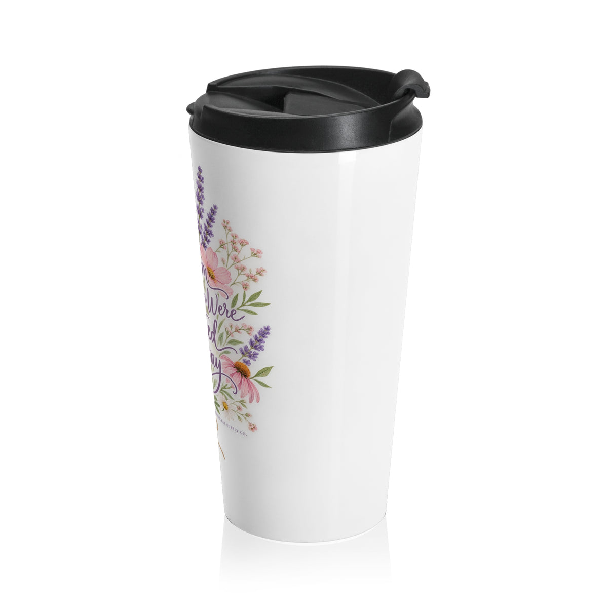 Bloom Where You Were Planted Anyway Travel Mug