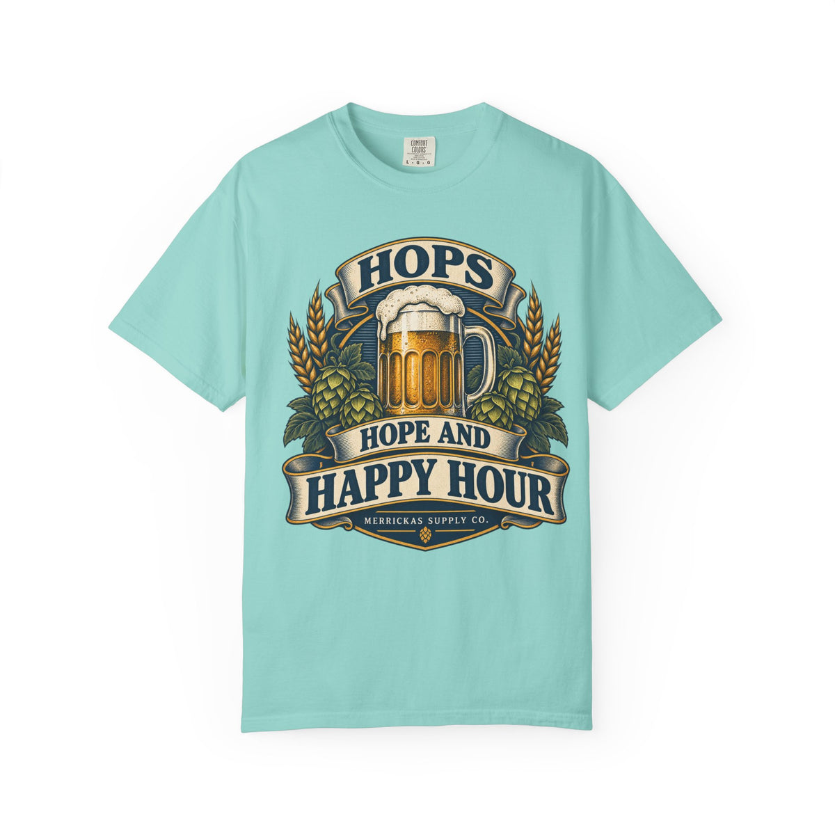 Hops Hope And Happy Hour Garment-Dyed Tee
