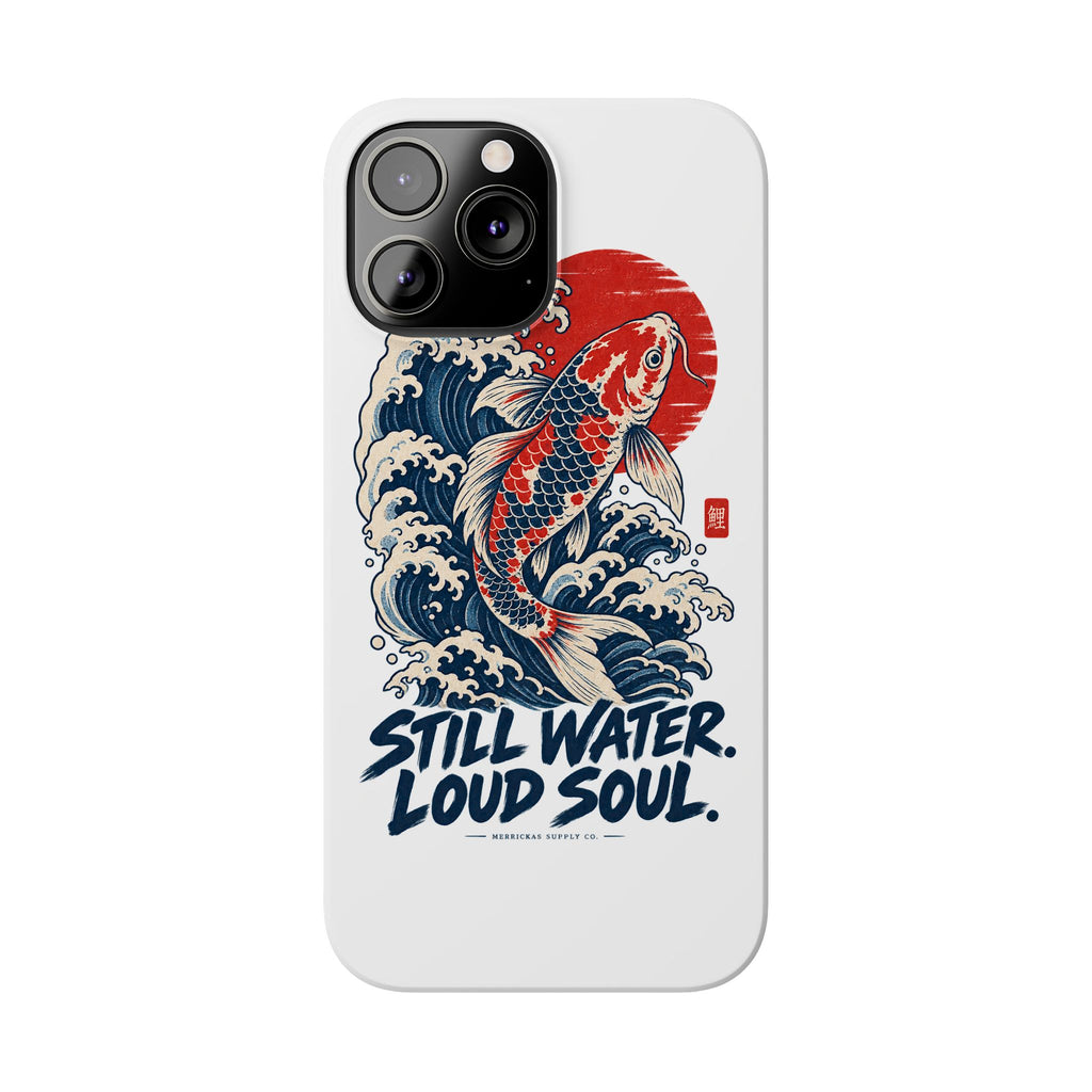 Still Water Loud Soul Phone Case