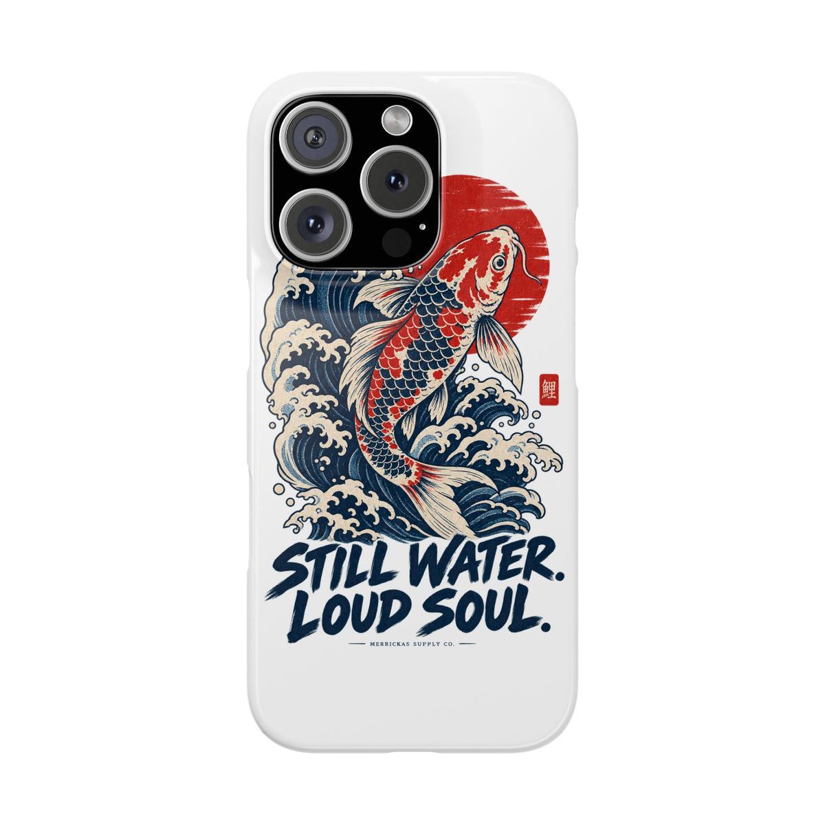 Still Water Loud Soul Phone Case