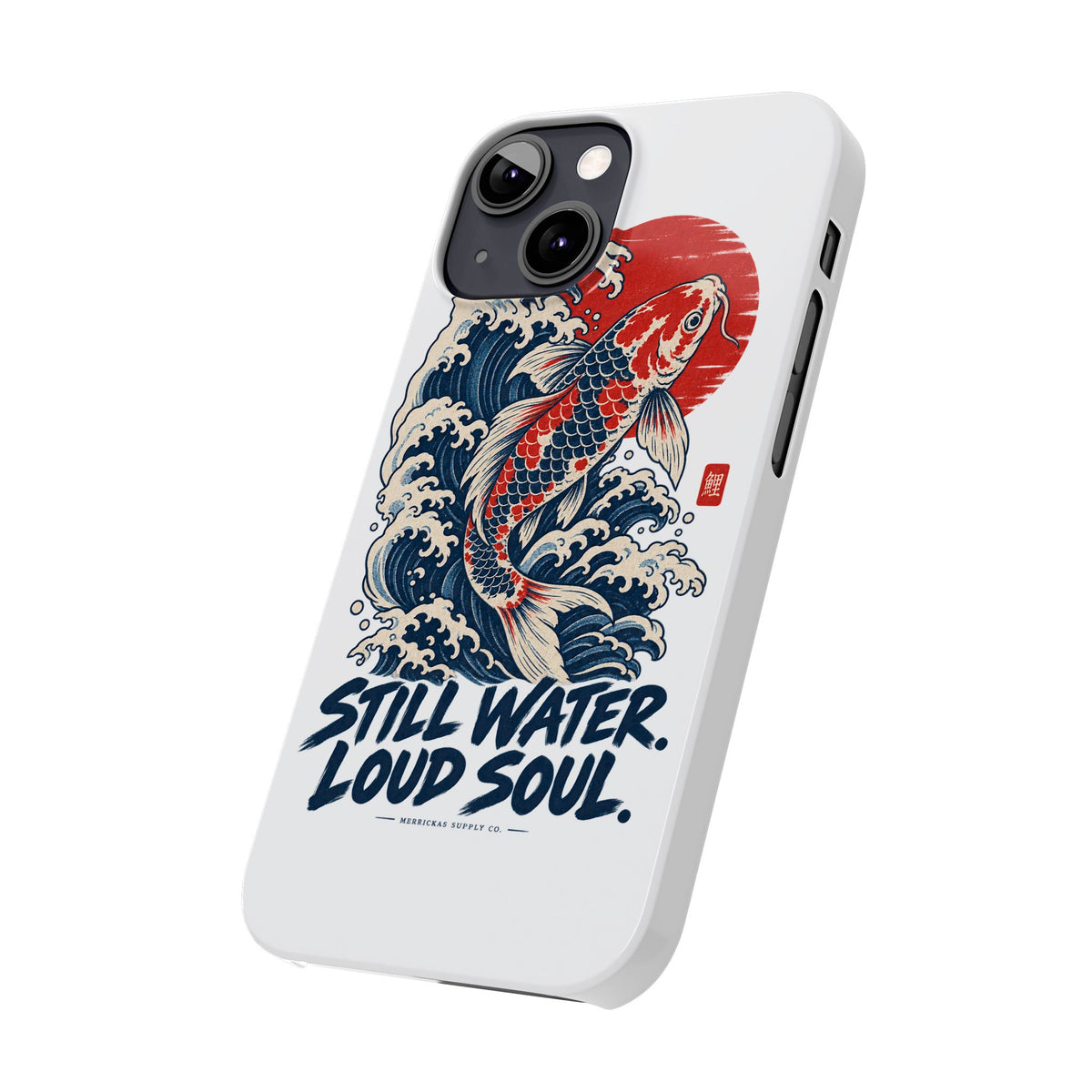 Still Water Loud Soul Phone Case