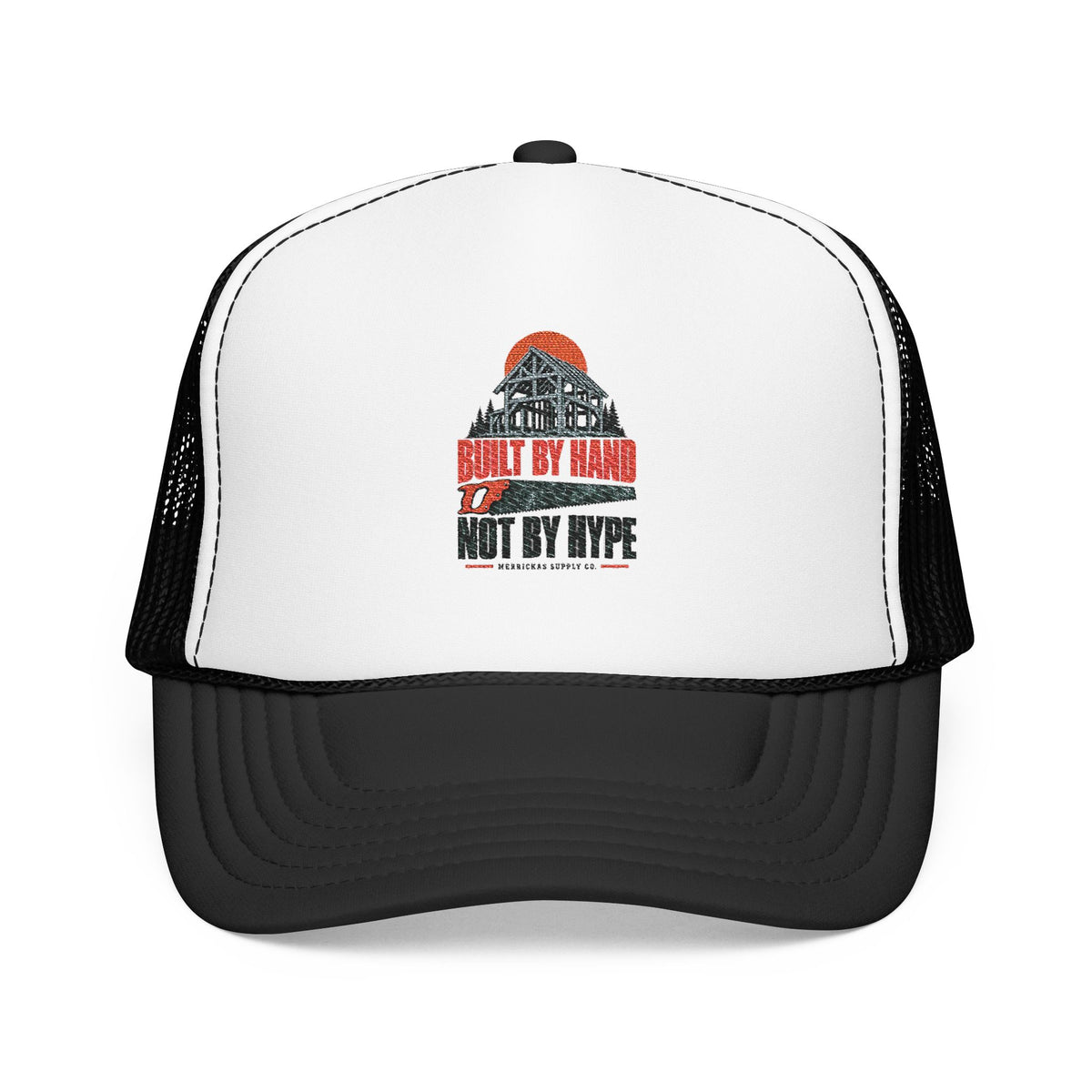 Built By Hand Not By Hype Foam Trucker Hat