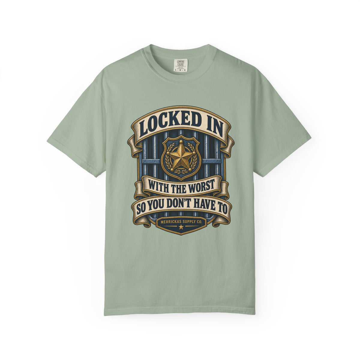Locked In With The Worst So You Don't Have To Garment-Dyed Tee