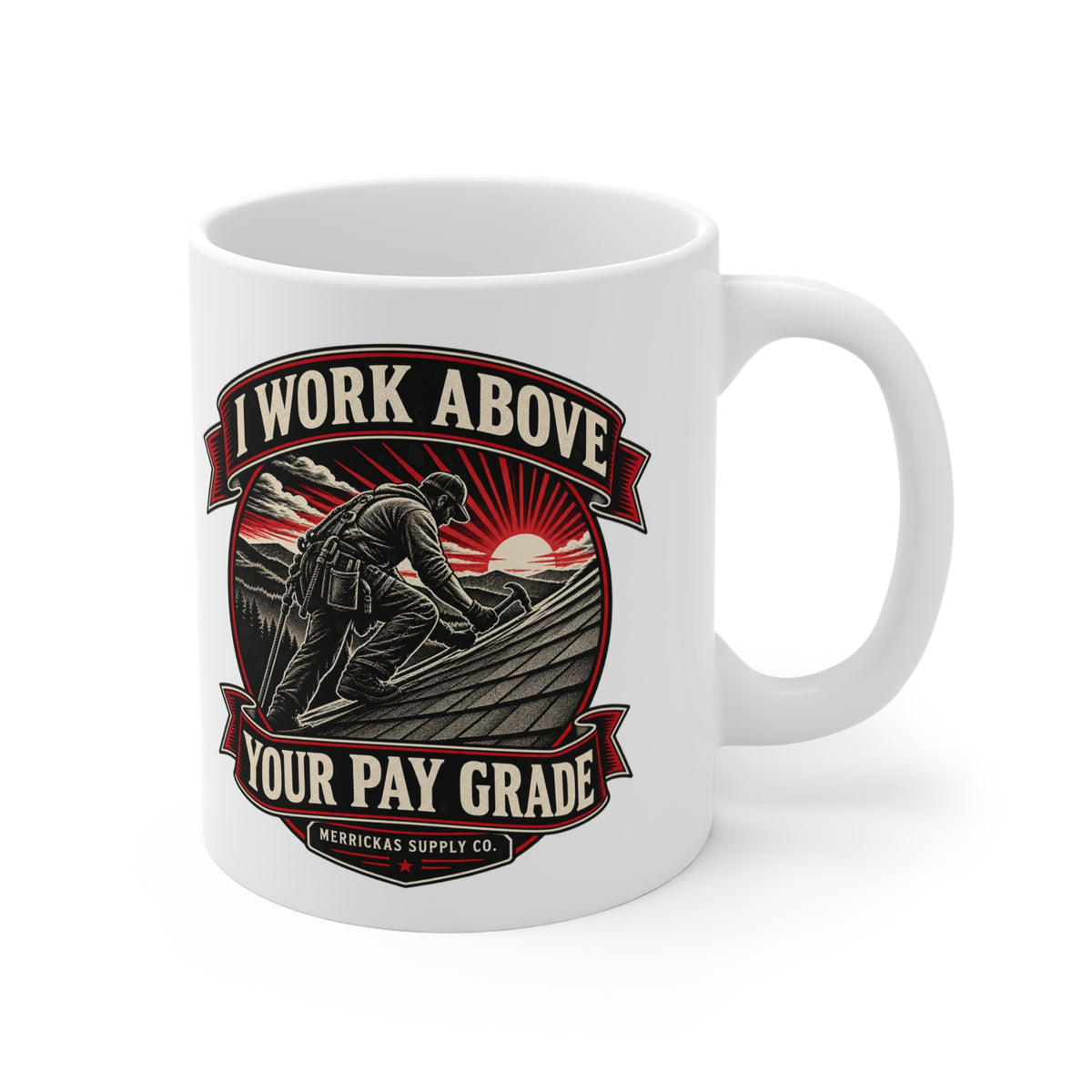 I Work Above Your Pay Grade Coffee Mug 11oz