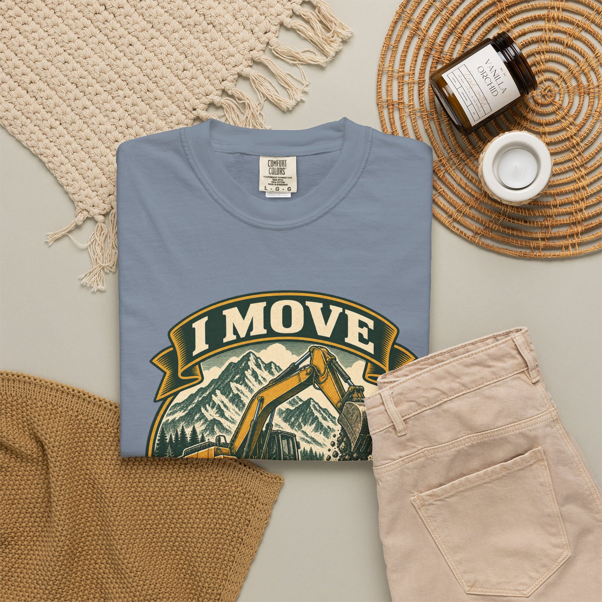 I Move Mountains For A Living Garment-Dyed Tee