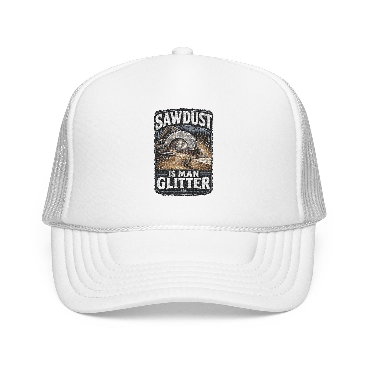 Sawdust Is Man Glitter Foam Trucker Hat
