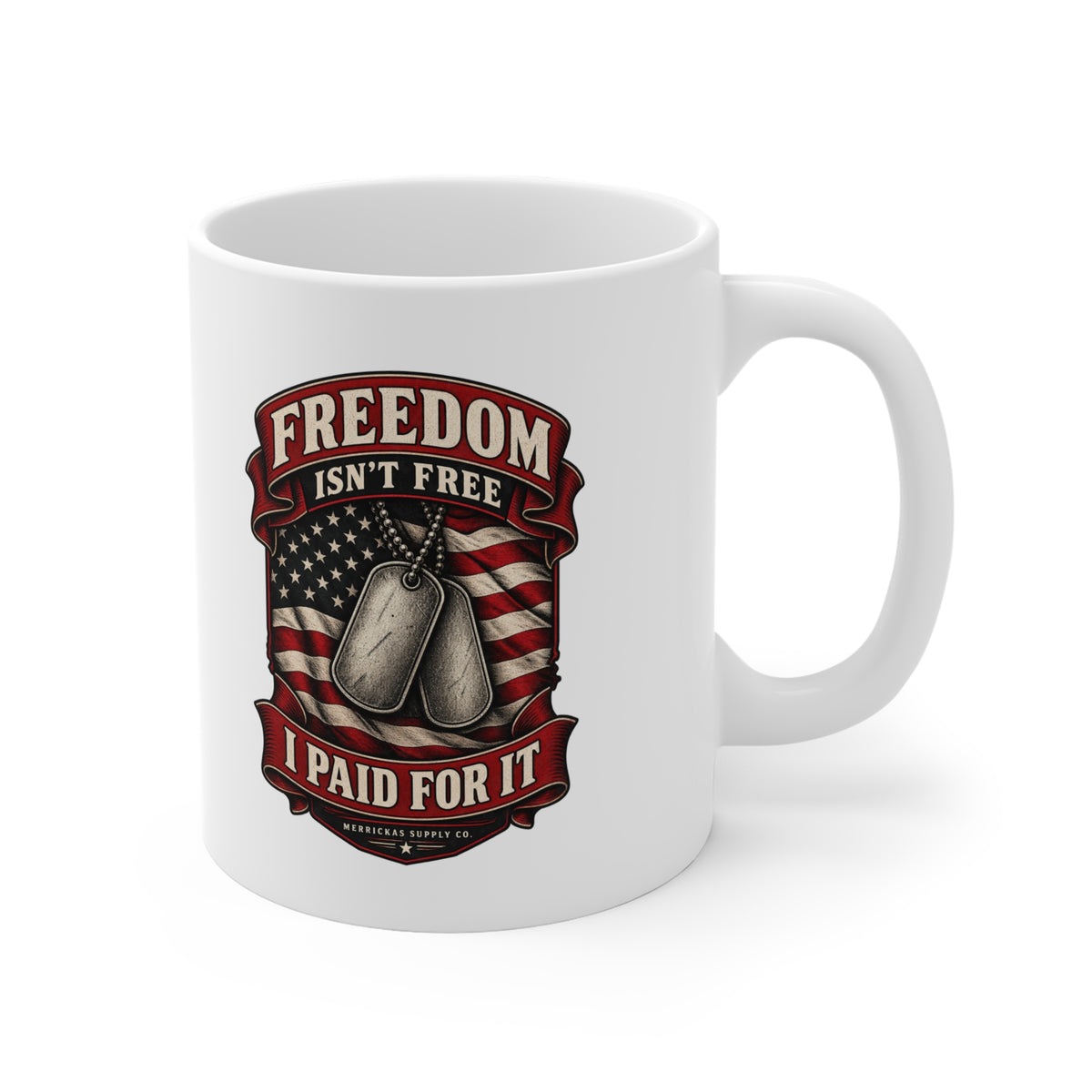 Freedom Isn't Free I Paid For It Coffee Mug 11oz