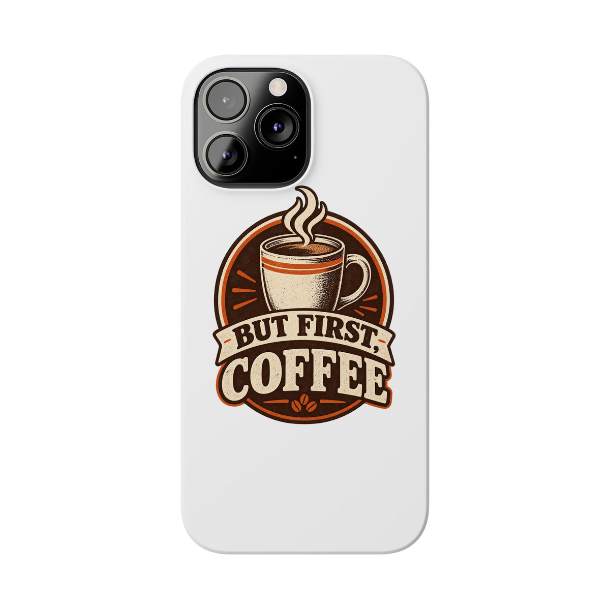 But First Coffee Phone Case