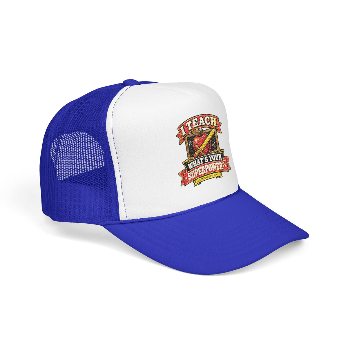 I Teach. What's Your Superpower? Foam Trucker Hat
