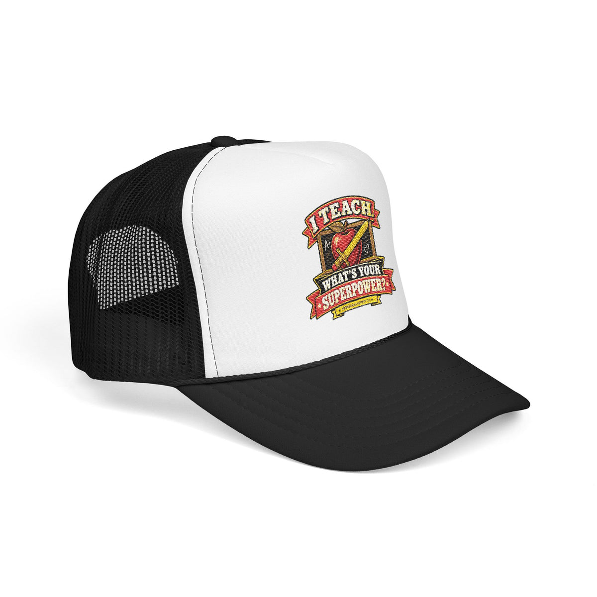 I Teach. What's Your Superpower? Foam Trucker Hat