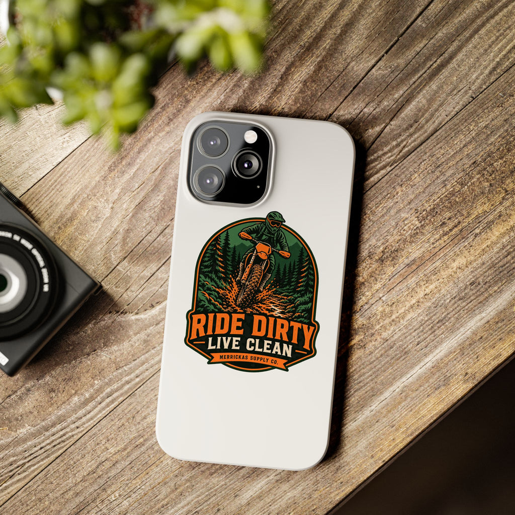 Ride Dirty Live Clean Phone Case