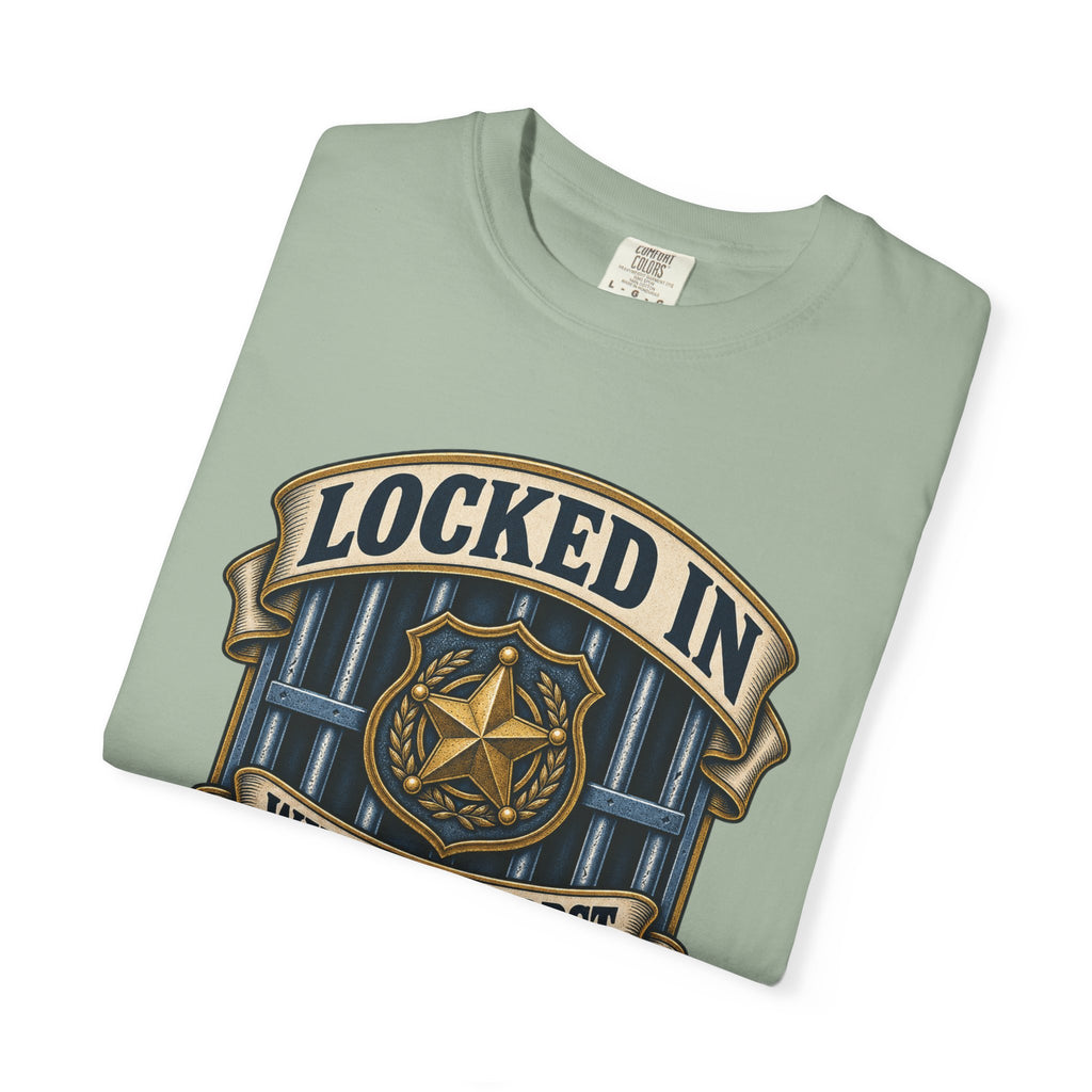 Locked In With The Worst So You Don't Have To Garment-Dyed Tee