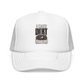 I Make Dirt Look Good Foam Trucker Hat