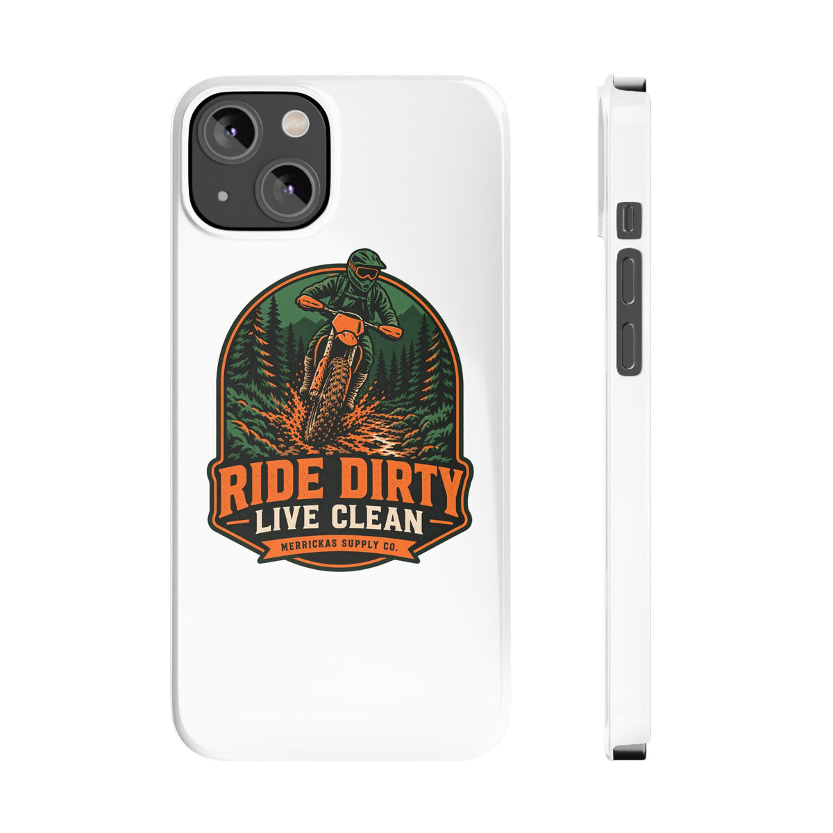 Ride Dirty Live Clean Phone Case