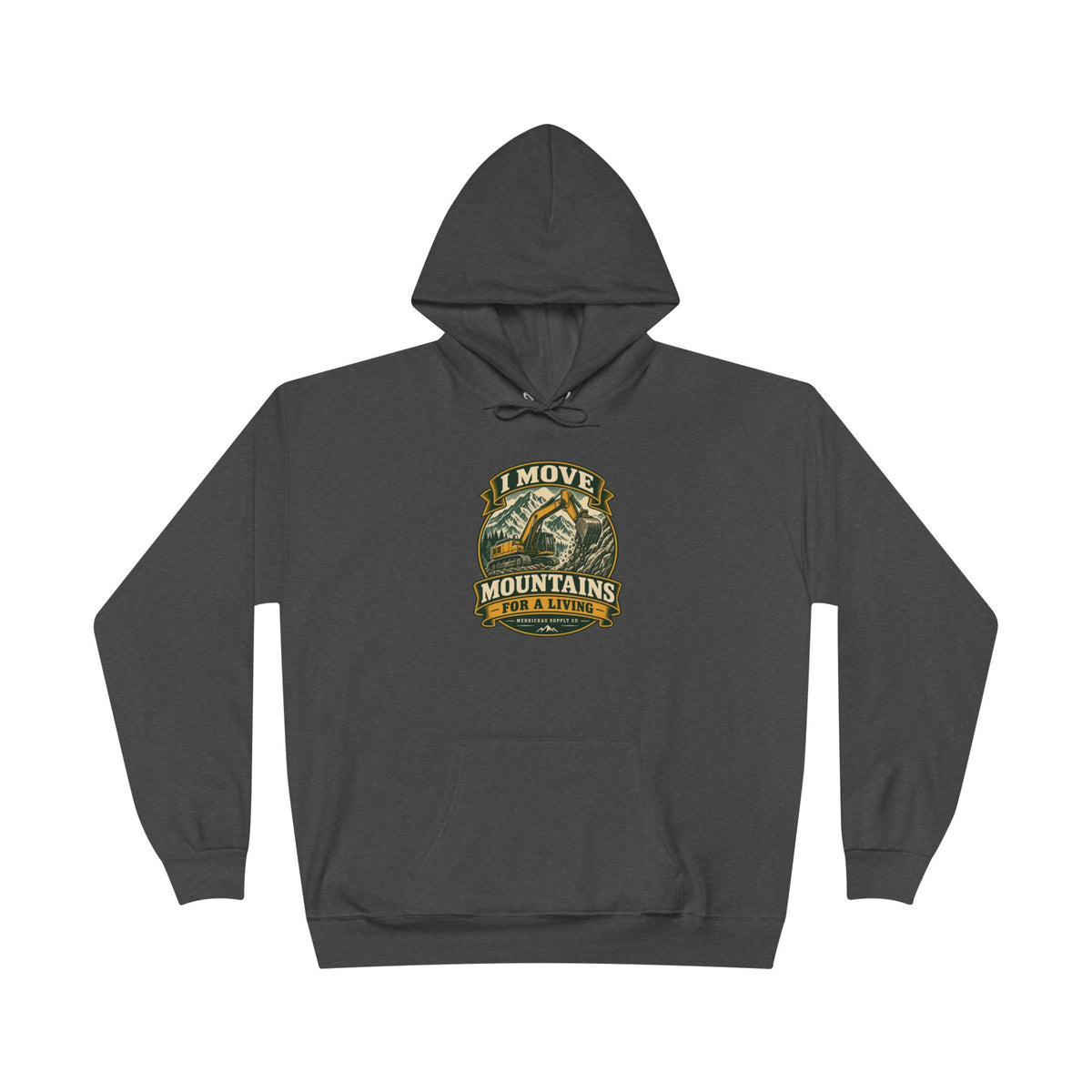 I Move Mountains For A Living Heavyweight Hoodie