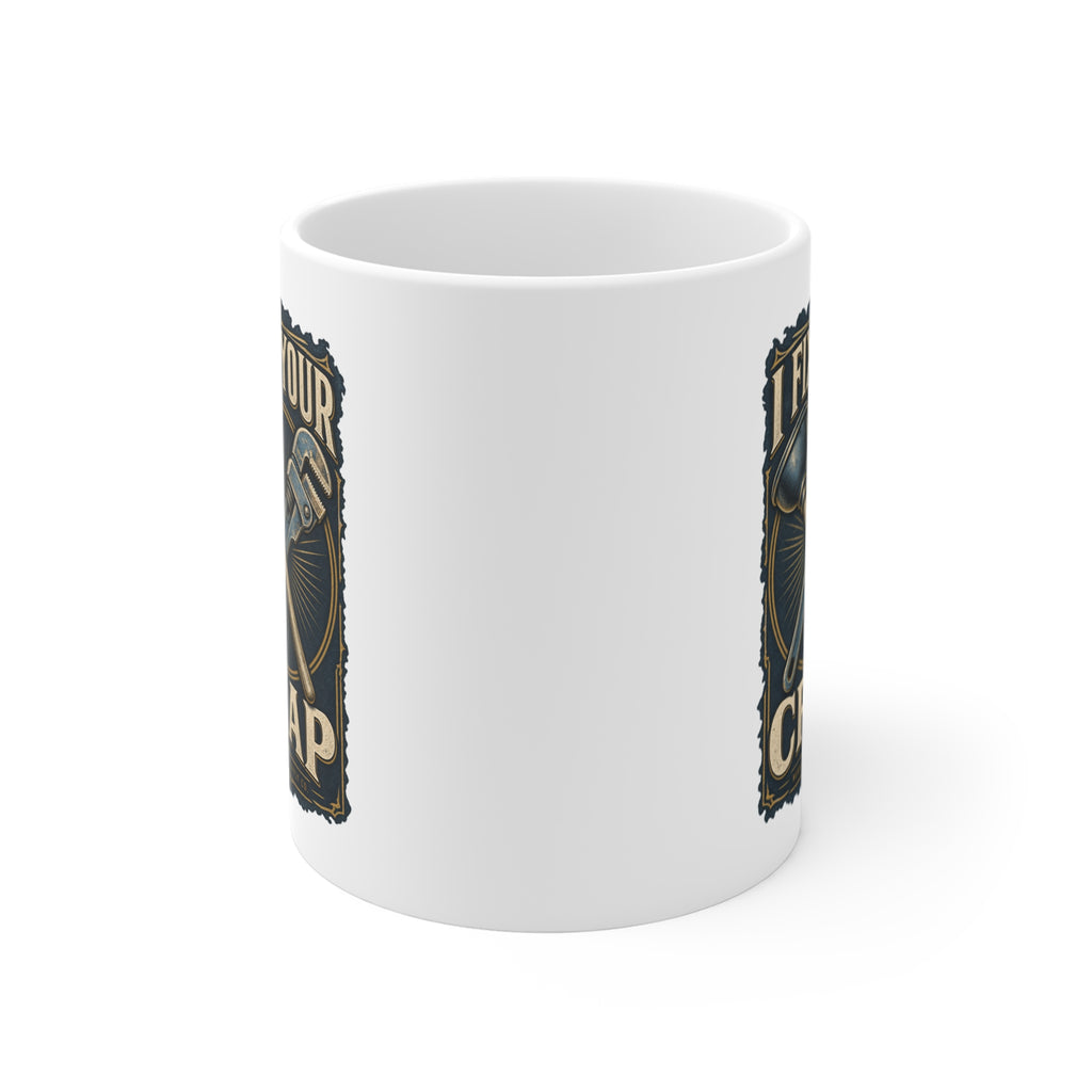 I Fix Your Crap Coffee Mug 11oz