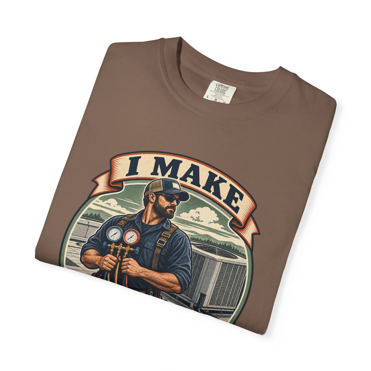 I Make Hot Places Cool Garment-Dyed Tee