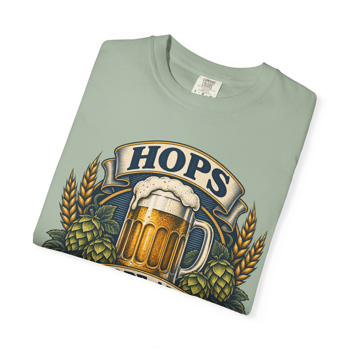 Hops Hope And Happy Hour Garment-Dyed Tee