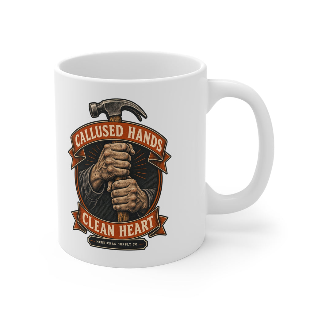 Callused Hands Clean Heart Coffee Mug 11oz