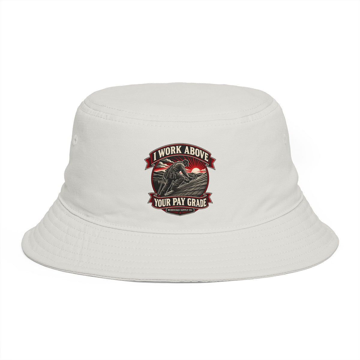 I Work Above Your Pay Grade Bucket Hat