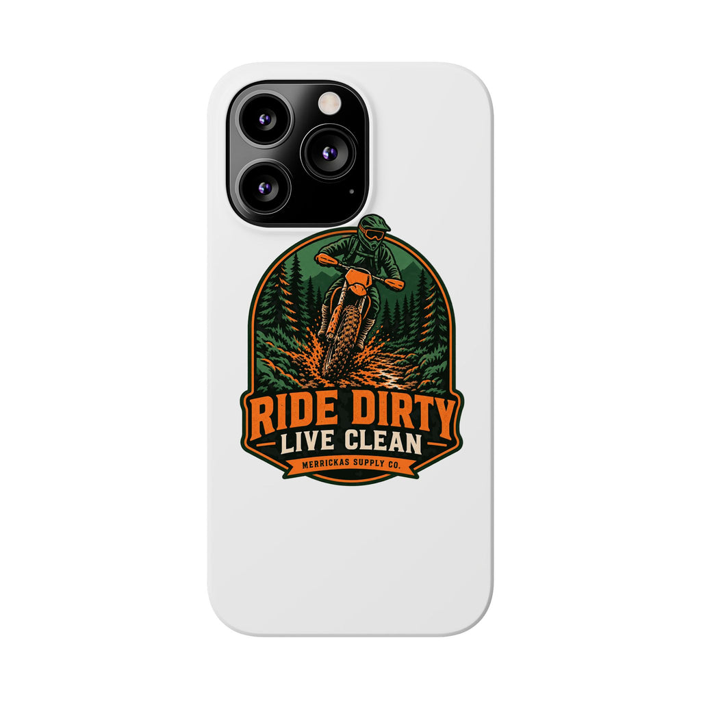 Ride Dirty Live Clean Phone Case