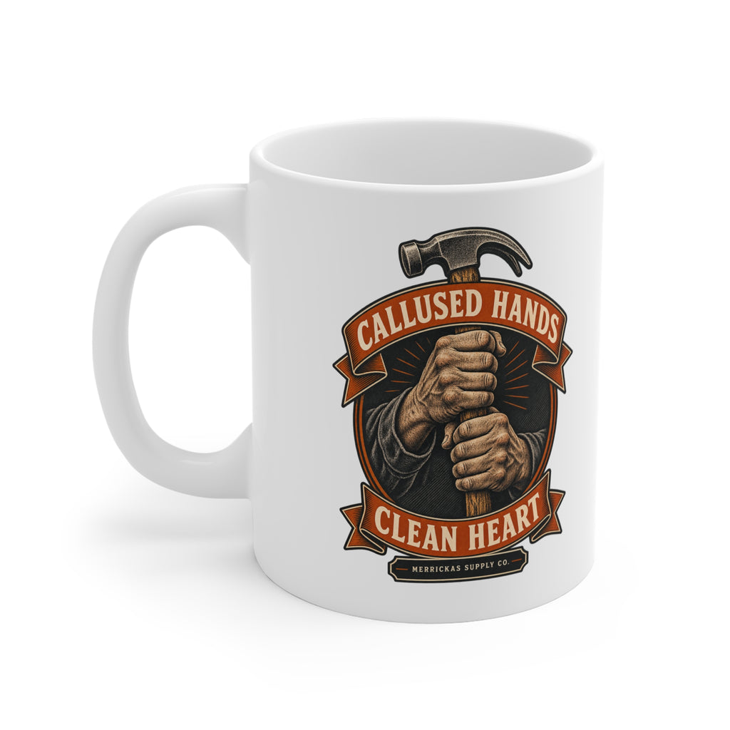 Callused Hands Clean Heart Coffee Mug 11oz