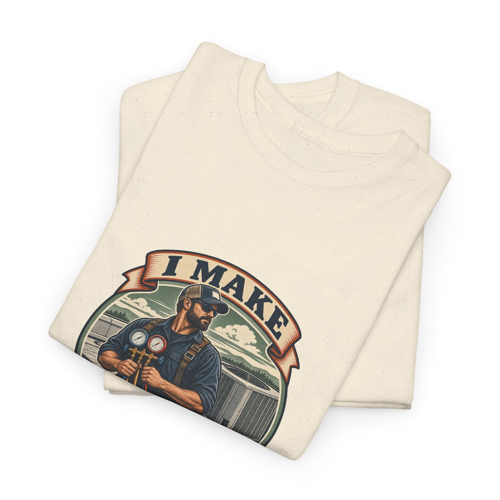 I Make Hot Places Cool Classic Tee