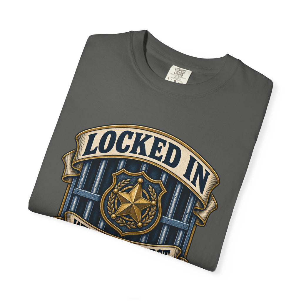 Locked In With The Worst So You Don't Have To Garment-Dyed Tee