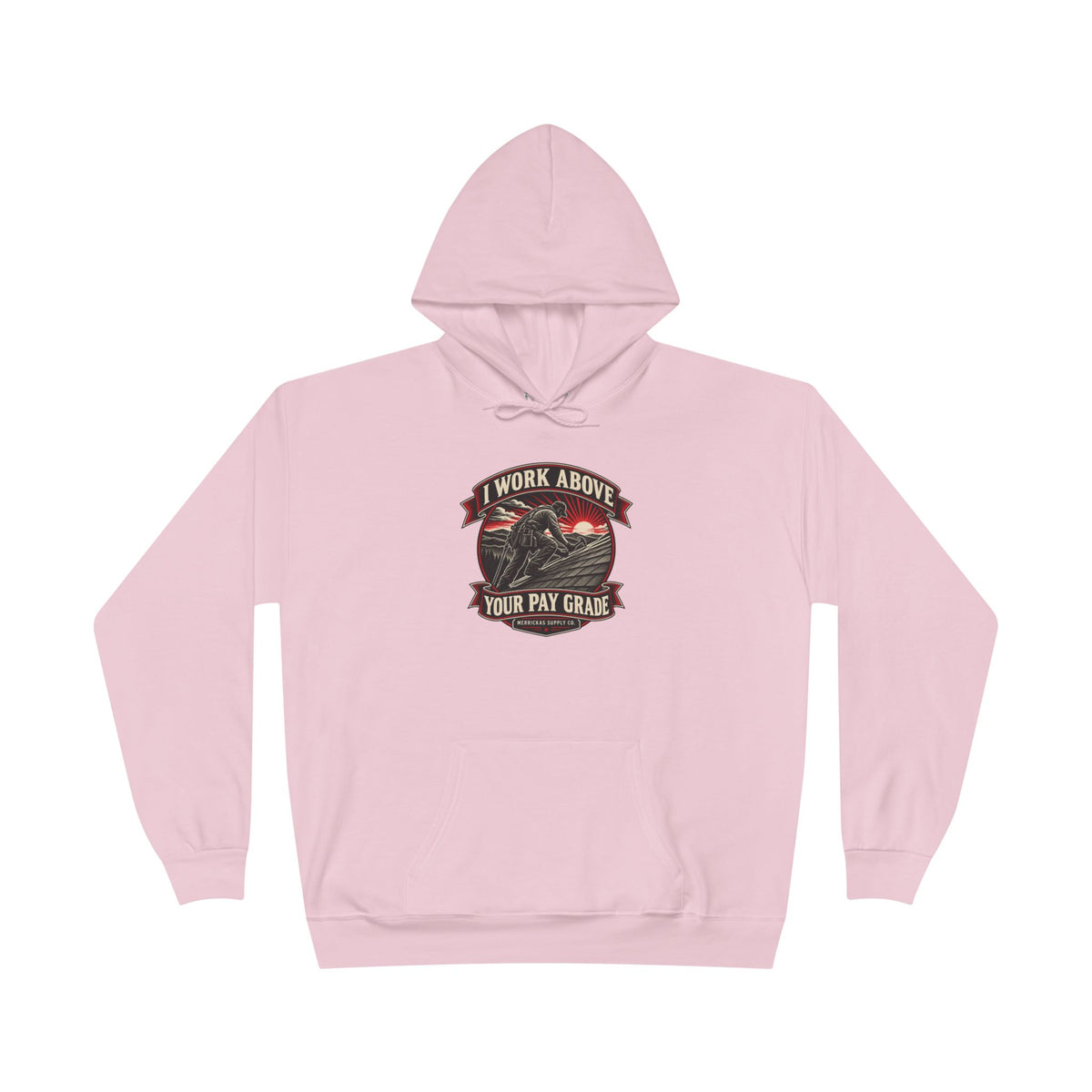 I Work Above Your Pay Grade Heavyweight Hoodie
