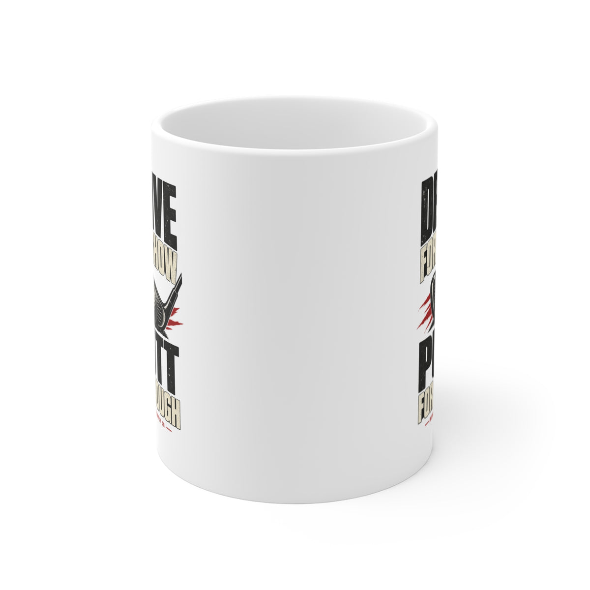 Drive For Show Putt For Dough Coffee Mug 11oz